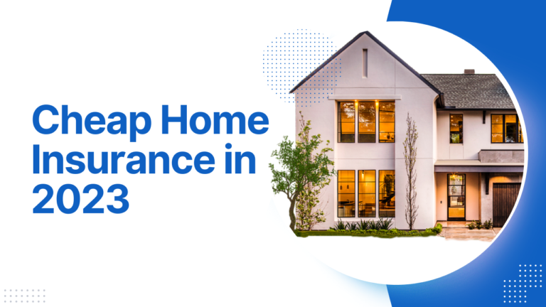 7 Cheap Home Insurance Companies (July 2023)